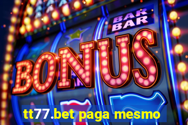 tt77.bet paga mesmo